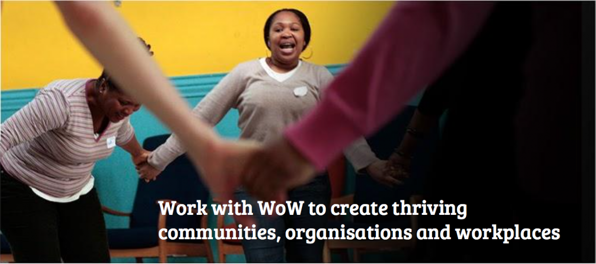 Work with WoW to create thriving communities, organisations, and workplaces.